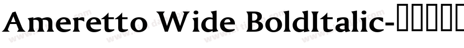 Ameretto Wide BoldItalic字体转换